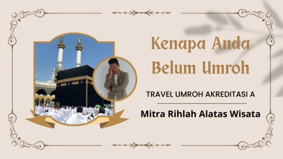 Kenapa Anda Belum Umroh Baca Alasannya Disini Yuk